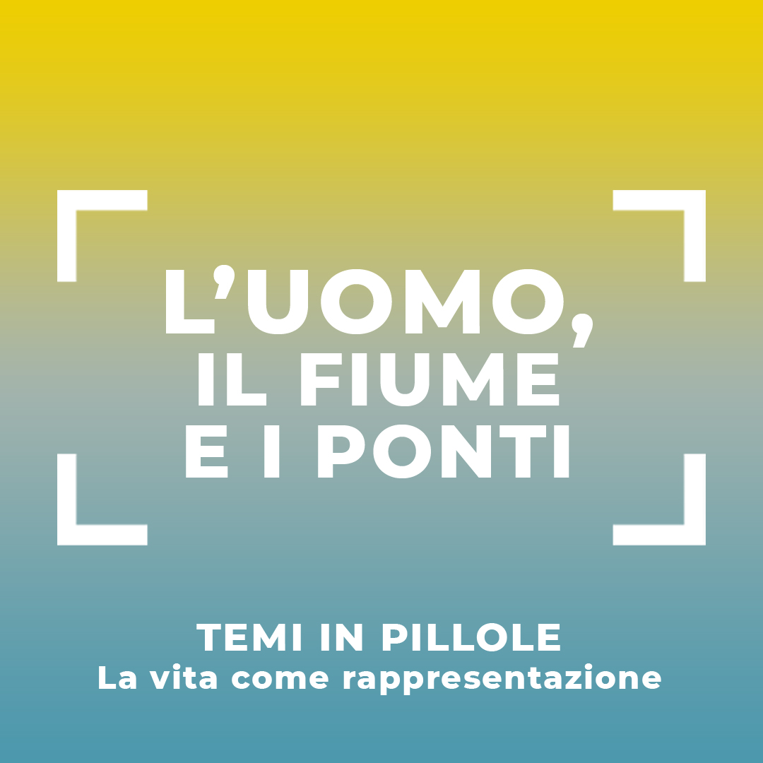 L'Uomo, il Fiume e i Ponti